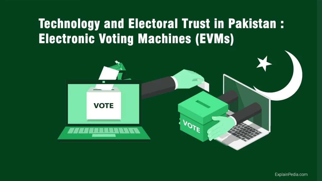 The trust of nation on Technology and Electoral in Pakistan in General Elections specially Electronic Voting Machines (EVMs)